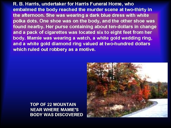 R. B. Harris, undertaker for Harris Funeral Home, who embalmed the body reached the