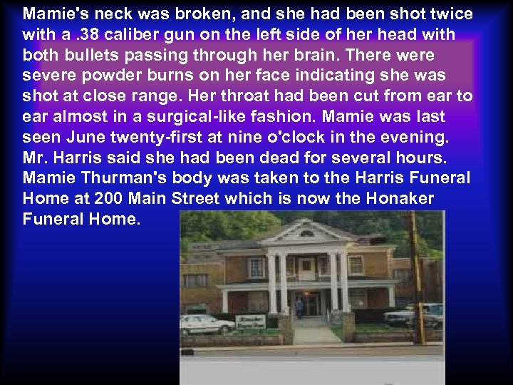 Mamie's neck was broken, and she had been shot twice with a. 38 caliber