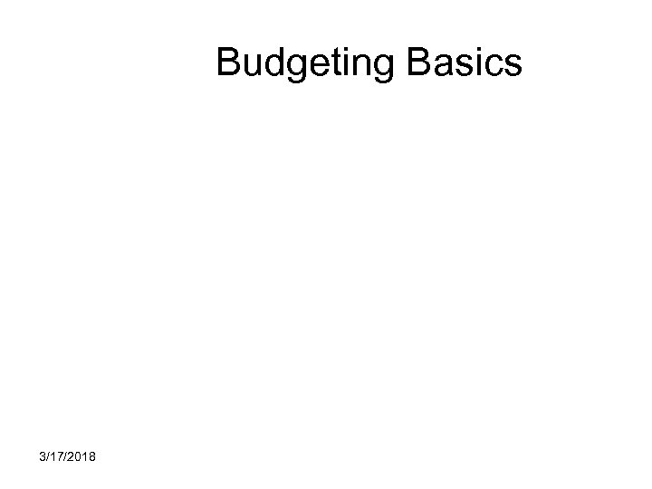 Budgeting Basics 3/17/2018 