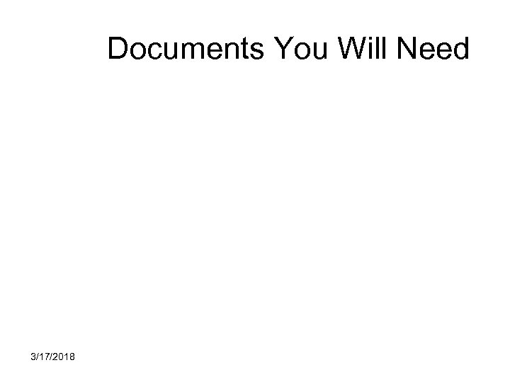 Documents You Will Need 3/17/2018 