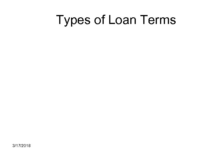Types of Loan Terms 3/17/2018 