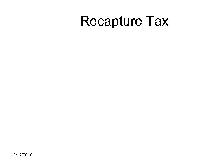 Recapture Tax 3/17/2018 