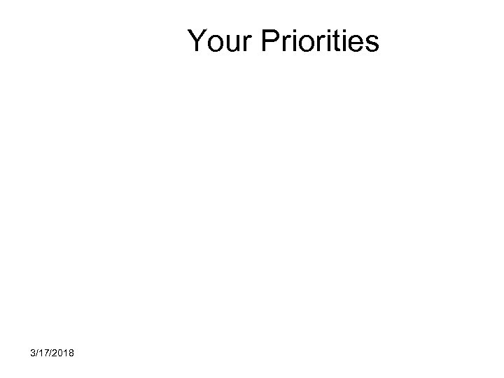 Your Priorities 3/17/2018 