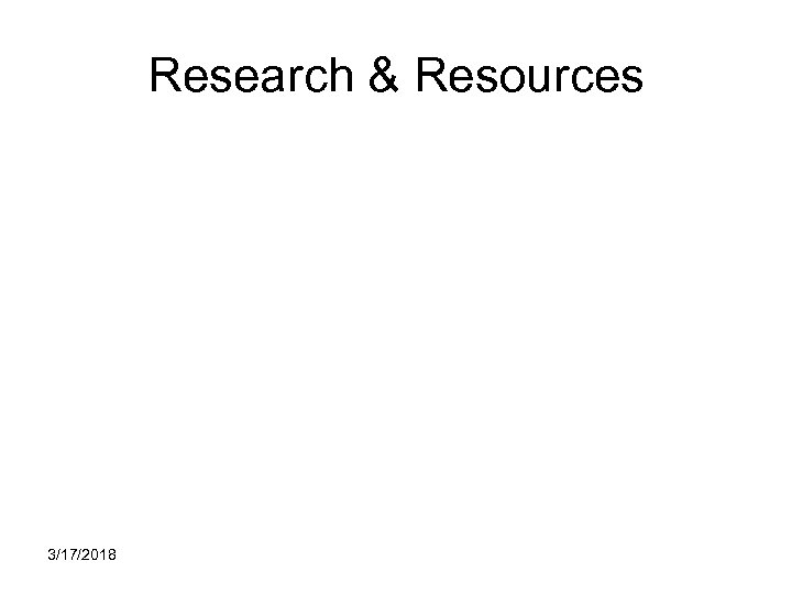 Research & Resources 3/17/2018 