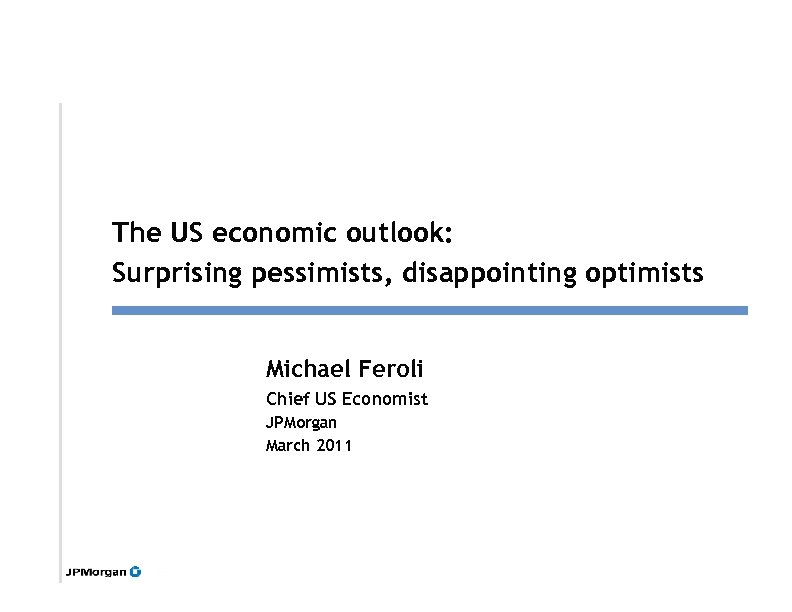 The US economic outlook: Surprising pessimists, disappointing optimists Click to edit Master title style