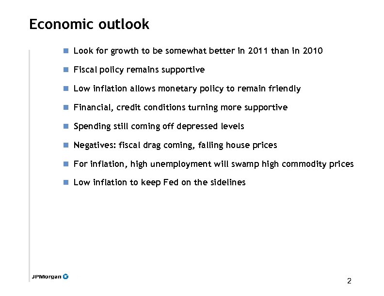 Economic outlook n Look for growth to be somewhat better in 2011 than in