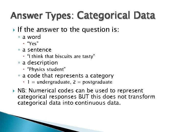 Answer Types: Categorical Data If the answer to the question is: ◦ a word