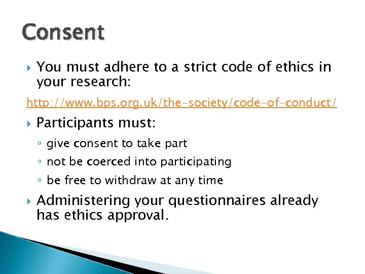 Consent You must adhere to a strict code of ethics in your research: http: