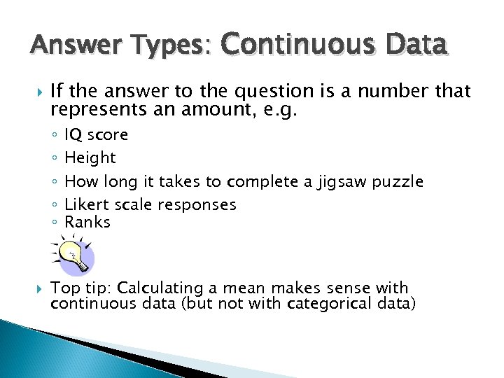 Answer Types: Continuous Data If the answer to the question is a number that