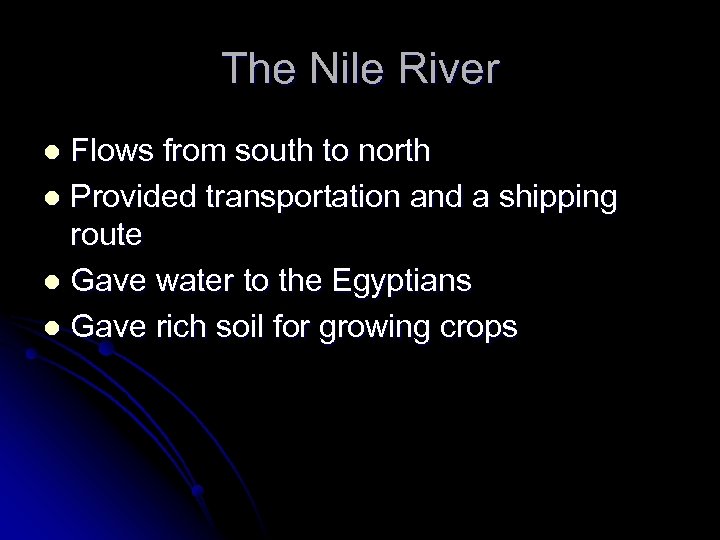 The Nile River Flows from south to north l Provided transportation and a shipping