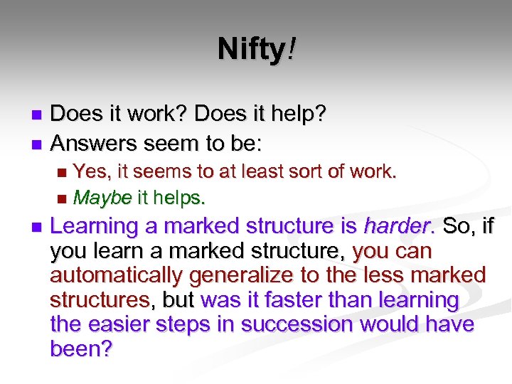 Nifty! Does it work? Does it help? n Answers seem to be: n Yes,