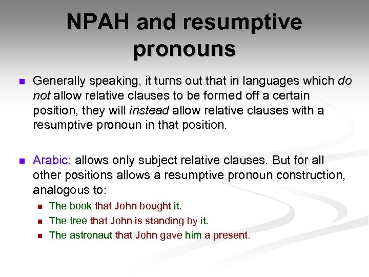 NPAH and resumptive pronouns n Generally speaking, it turns out that in languages which
