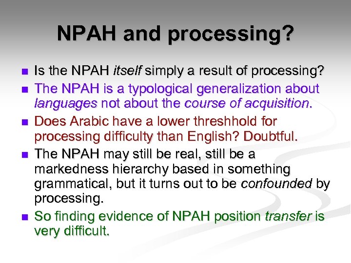 NPAH and processing? n n n Is the NPAH itself simply a result of