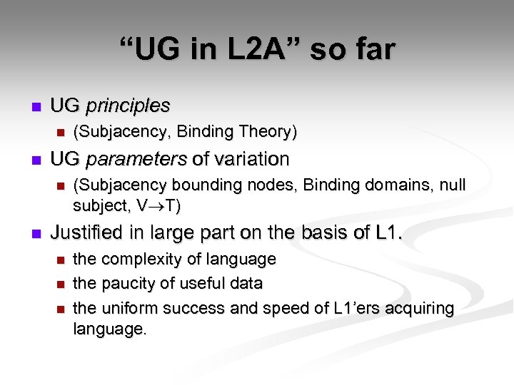“UG in L 2 A” so far n UG principles n n UG parameters