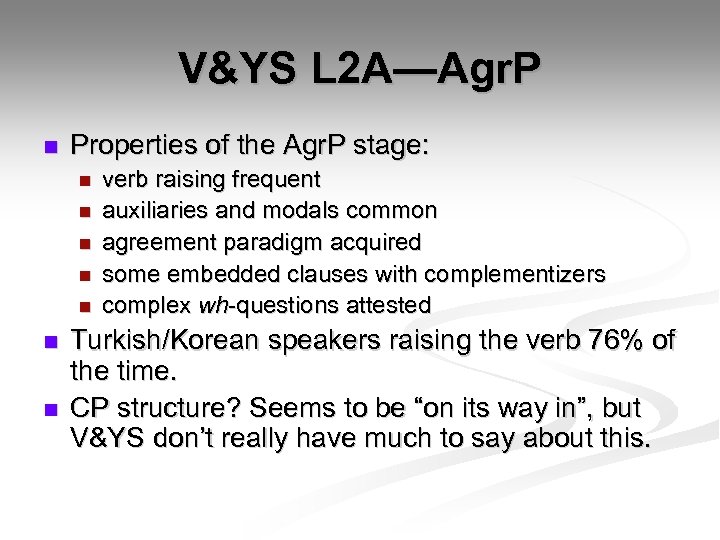 V&YS L 2 A—Agr. P n Properties of the Agr. P stage: n n