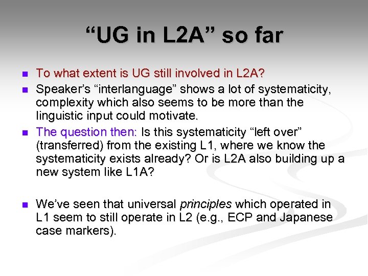 “UG in L 2 A” so far n n To what extent is UG