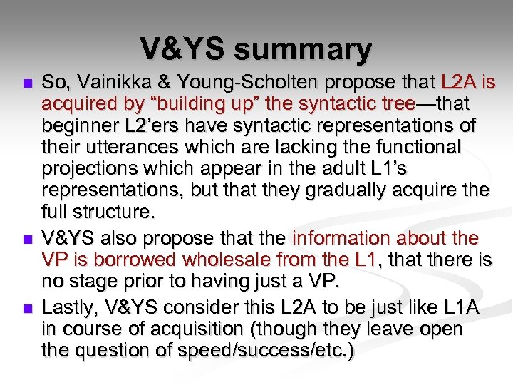 V&YS summary n n n So, Vainikka & Young-Scholten propose that L 2 A