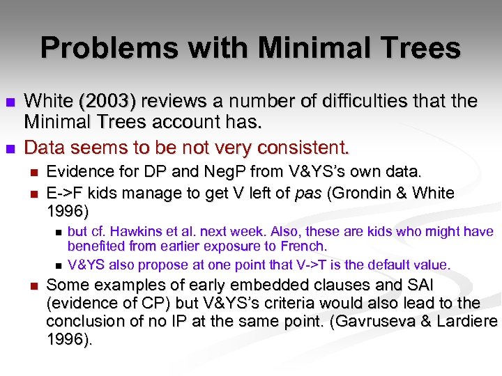 Problems with Minimal Trees n n White (2003) reviews a number of difficulties that