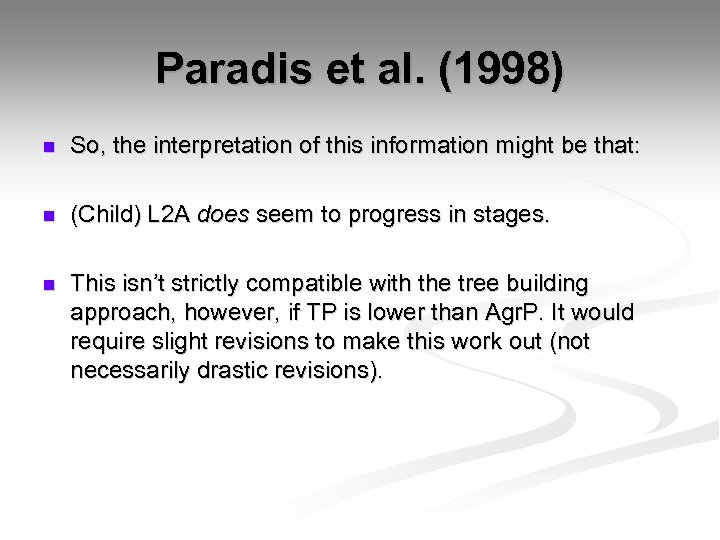 Paradis et al. (1998) n So, the interpretation of this information might be that: