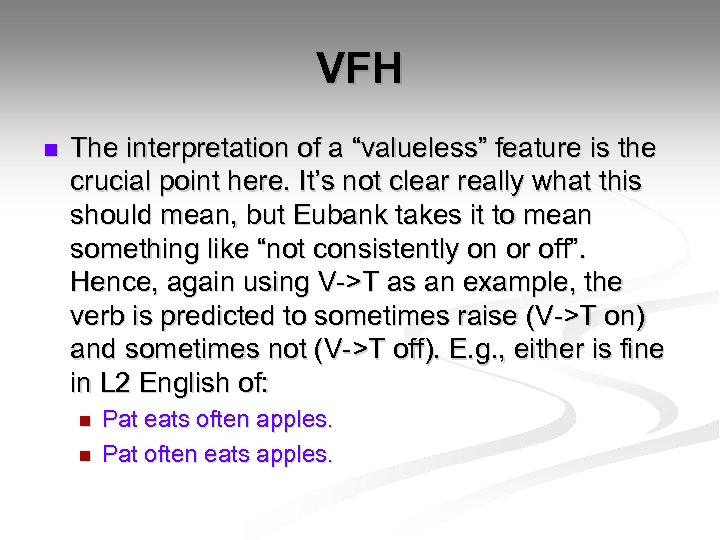 VFH n The interpretation of a “valueless” feature is the crucial point here. It’s