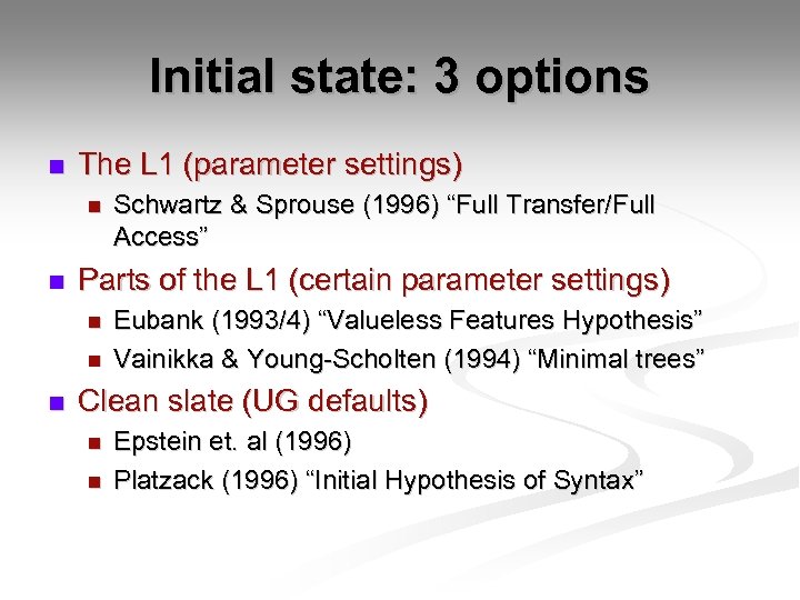 Initial state: 3 options n The L 1 (parameter settings) n n Parts of