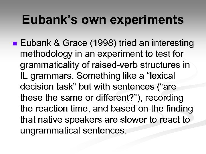 Eubank’s own experiments n Eubank & Grace (1998) tried an interesting methodology in an