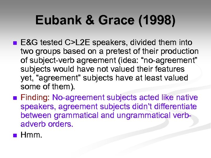 Eubank & Grace (1998) n n n E&G tested C>L 2 E speakers, divided