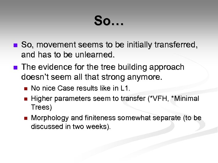So… n n So, movement seems to be initially transferred, and has to be
