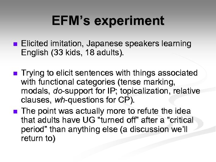 EFM’s experiment n Elicited imitation, Japanese speakers learning English (33 kids, 18 adults). n