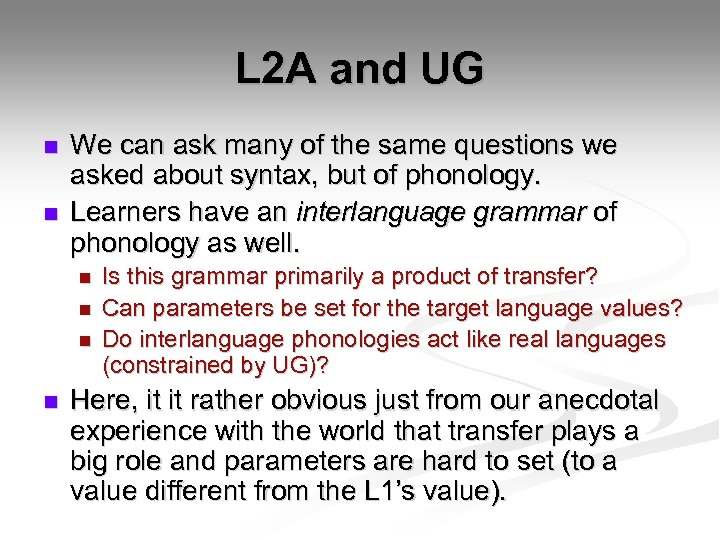 L 2 A and UG n n We can ask many of the same