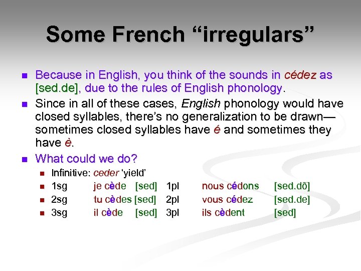 Some French “irregulars” n n n Because in English, you think of the sounds