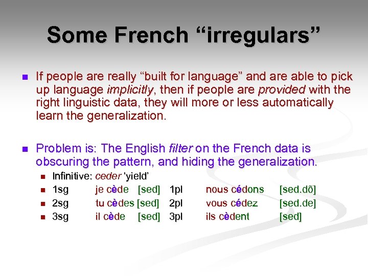 Some French “irregulars” n If people are really “built for language” and are able