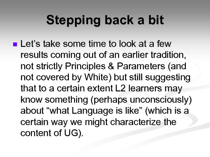 Stepping back a bit n Let’s take some time to look at a few