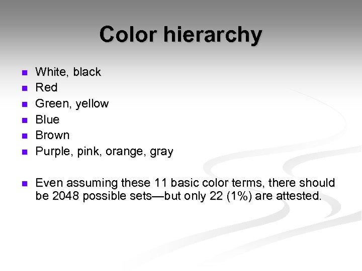 Color hierarchy n n n n White, black Red Green, yellow Blue Brown Purple,