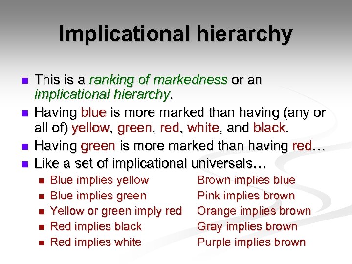 Implicational hierarchy n n This is a ranking of markedness or an implicational hierarchy.
