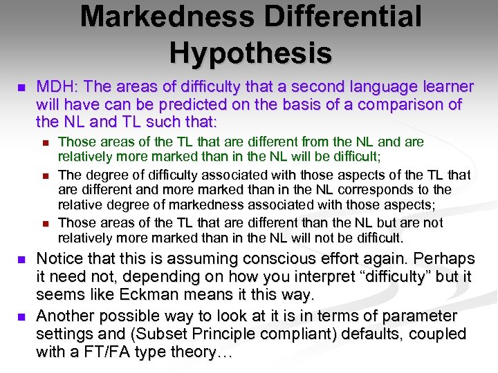 Markedness Differential Hypothesis n MDH: The areas of difficulty that a second language learner