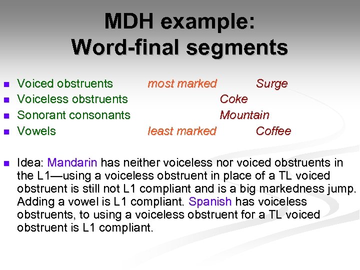 MDH example: Word-final segments n n n Voiced obstruents Voiceless obstruents Sonorant consonants Vowels