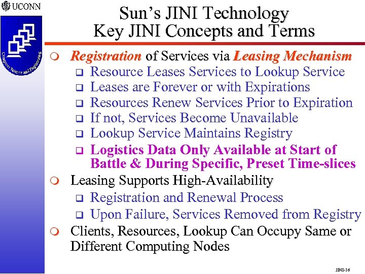 Sun’s JINI Technology Key JINI Concepts and Terms m m m Registration of Services