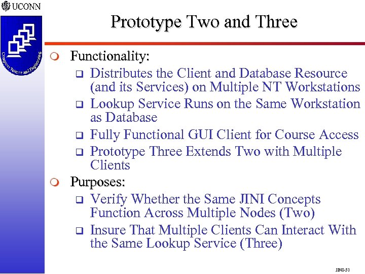 Prototype Two and Three m m Functionality: q Distributes the Client and Database Resource