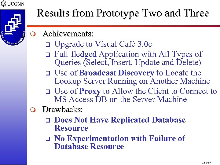 Results from Prototype Two and Three m m Achievements: q Upgrade to Visual Café