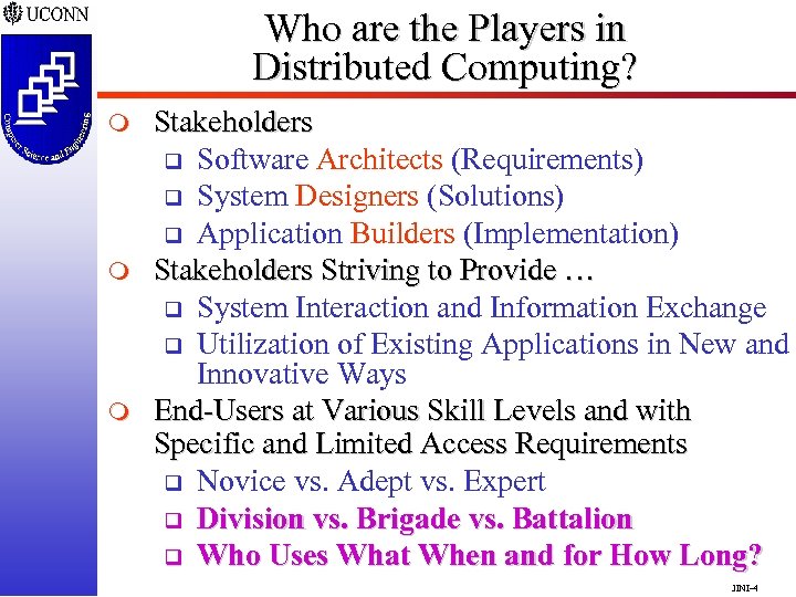 Who are the Players in Distributed Computing? m m m Stakeholders q Software Architects