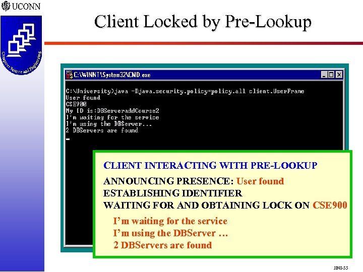 Client Locked by Pre-Lookup CLIENT INTERACTING WITH PRE-LOOKUP ANNOUNCING PRESENCE: User found ESTABLISHING IDENTIFIER
