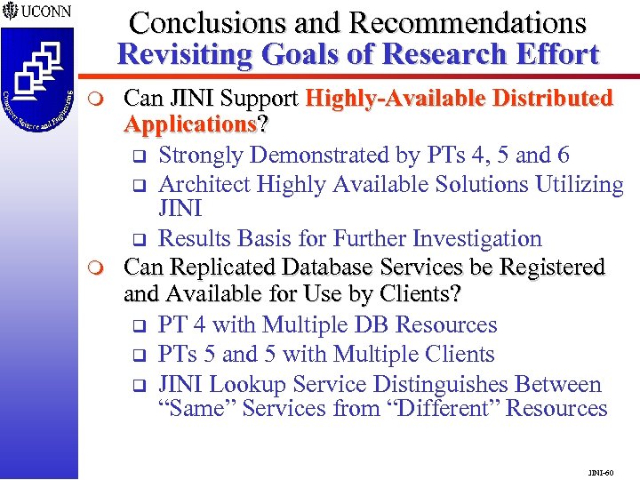 Conclusions and Recommendations Revisiting Goals of Research Effort m m Can JINI Support Highly-Available