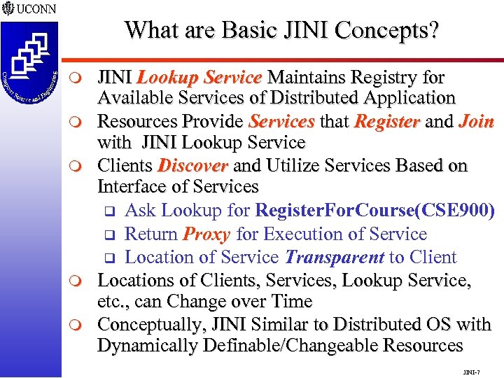 What are Basic JINI Concepts? m m m JINI Lookup Service Maintains Registry for