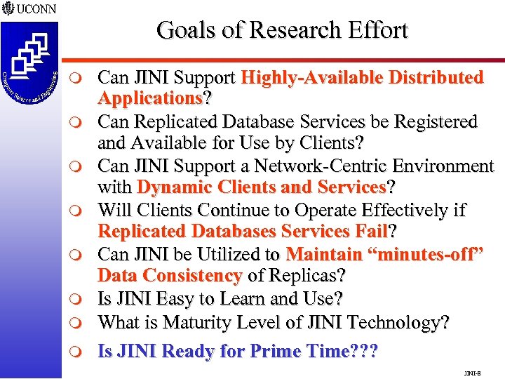 Goals of Research Effort m m m m Can JINI Support Highly-Available Distributed Applications?