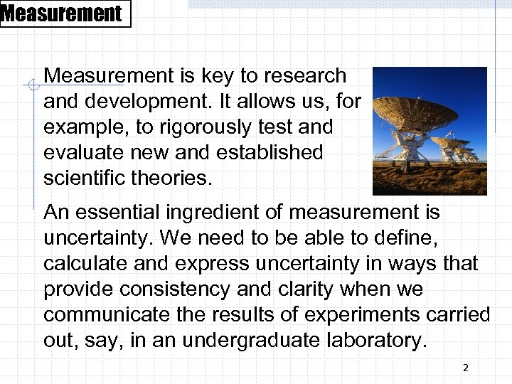 Measurement is key to research and development. It allows us, for example, to rigorously