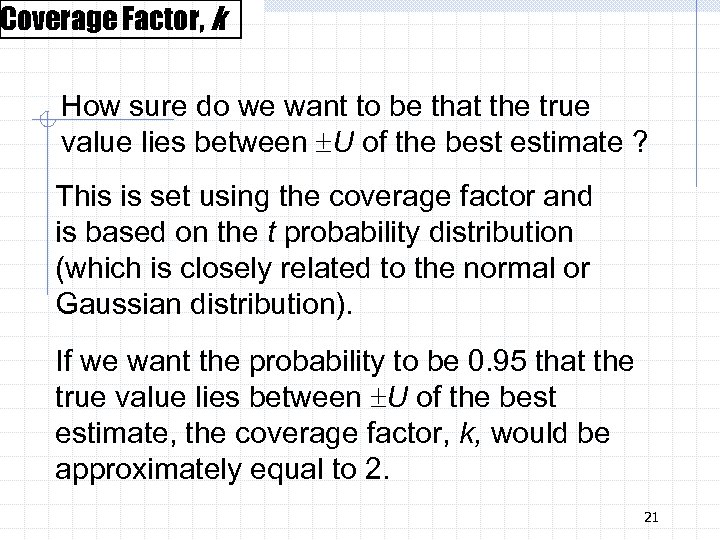 Coverage Factor, k How sure do we want to be that the true value