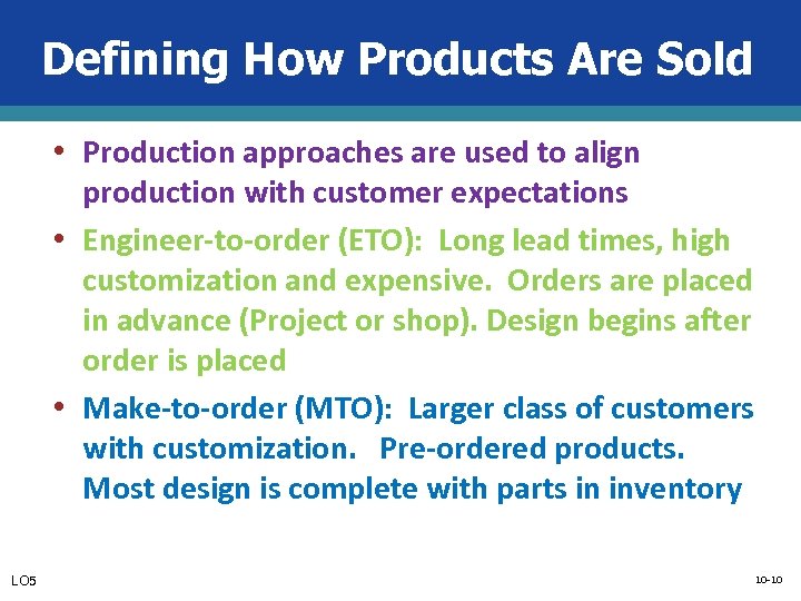 Defining How Products Are Sold • Production approaches are used to align production with