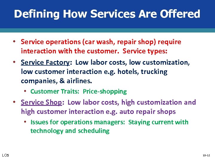 Defining How Services Are Offered • Service operations (car wash, repair shop) require interaction