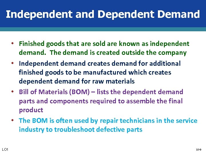 Independent and Dependent Demand • Finished goods that are sold are known as independent